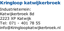 Kringloop katwijkerbroek  Industrieterrein: Katwijkerbroek 8d 2223 XP Katwijk Tel: 071 - 401 78 55 info@Kringloopkatwijkerbroek.nl